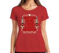 Don't Talk to Me I Have A Crazy Statement - Maglietta da donna, Colore