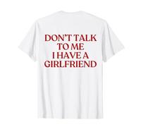 Don't Talk To Me I Have A Girlfriend Shirt Y2k Trendy Back Maglietta