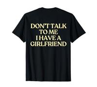 Don't Talk To Me I Have A Girlfriend Shirt Y2k Trendy Back Maglietta