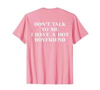 Don't Talk To Me I Have A Hot Boyfriend Y2k Slogan (On Back) Maglietta