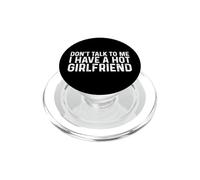 Don't Talk To Me I Have A Hot Girlfriend PopSockets PopGrip per MagSafe