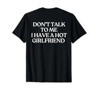 Don't Talk To Me I Have A Hot Girlfriend Shirt Trendy Back Maglietta