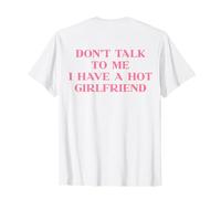 Don't Talk To Me I Have A Hot Girlfriend Y2K Slogan Back Maglietta