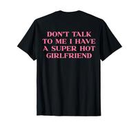 Dont Talk To Me I Have A Super Hot Girlfriend Shirt Y2k Back Maglietta