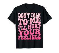 Don't Talk To Me I'll Hurt Your Feelings Introverso Maglietta