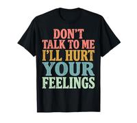 Don't Talk To Me I'll Hurt Your Feelings Introverso Maglietta