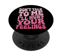 Don't Talk To Me I'll Hurt Your Feelings Introverso PopSockets PopGrip Adesivo