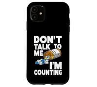 Don't Talk to Me I'm Counting Funny Pharmacy Tech Counting Custodia per iPhone 11