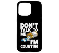 Don't Talk to Me I'm Counting Funny Pharmacy Tech Counting Custodia per iPhone 15 Pro Max