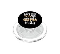 Don't Talk To Me I'm With My Siberian Husky PopSockets PopGrip per MagSafe