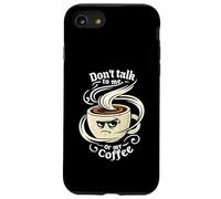 Don't Talk To Me Or My Coffee Grumpy Morning Humor Custodia per iPhone SE (2020) / 7/8
