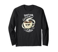 Don't Talk To Me Or My Coffee Grumpy Morning Humor Maglia a Manica