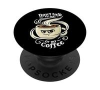 Don't Talk To Me Or My Coffee Grumpy Morning Humor PopSockets PopGrip Adesivo