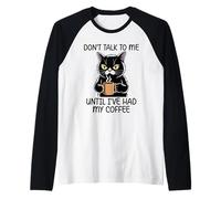 Don't Talk To Me Until I've Had My Coffee Maglia con Maniche Raglan