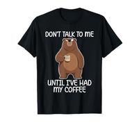 Don't Talk To Me Until I've Had My Coffee Maglietta