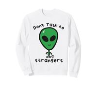 Don't Talk To Strangers Funny Alien Felpa