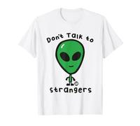 Don't Talk To Strangers Funny Alien Maglietta
