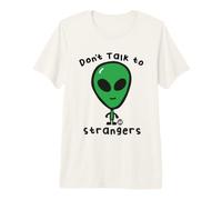 Don't Talk To Strangers Funny Alien Maglietta Premium