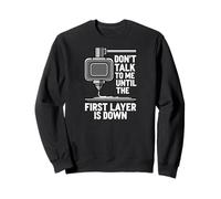 Don't Talk Until First Layer Is Down 3D Printing Funny Felpa