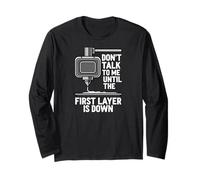 Don't Talk Until First Layer Is Down 3D Printing Funny Maglia a Manica