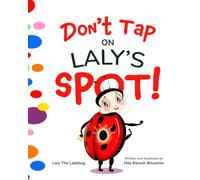 Don't Tap On Laly's Spot: A Playful Interactive Picture Book About Curiosity, Imagination, and Making Magic Together