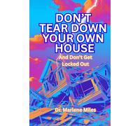 Don't Tear Down Your Own House: And Don't Get Locked Out