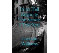 Lucinda Williams Don't Tell Anybody the Secrets I Told You (Copertina rigida)