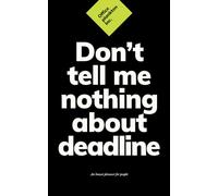Don't Tell Me Nothing About Deadline: Funny Office Planner: Deep black edition | Notebook for effective planning | Office gag gift | Eisenhower Matrix inside