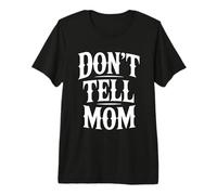 Don't Tell Mom Maglietta Premium