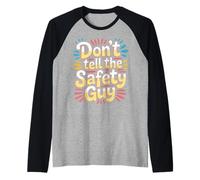 Don't Tell The Safety Guy Construction Joke Officer - Maglia con Maniche Raglan
