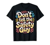 Don't Tell The Safety Guy Construction Joke Officer - Maglietta