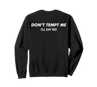 Don't Tempt Me I'll Say Yes Funny (Words on Back) Felpa