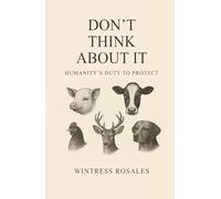 Don't Think About It: Humanity's Duty to Protect