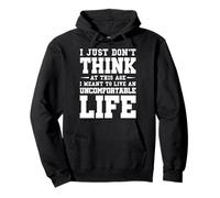 Don't Think At This Age I'm Meant To Live Uncomfortable Life Felpa con Cappuccio