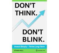 Don't Think Don't Blink: Invest Simply - Thrive Long-Term