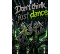 Don't think just dance , notbook: A Journal for Music Lovers and Dancers