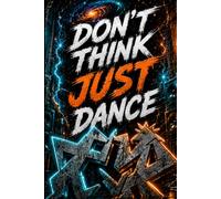 Don't think just dance, notbook: A Journal for Music Lovers and Dancers