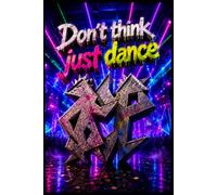 Don't think just dance , notebook: A Journal for Music Lovers and Dancers
