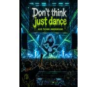 Don't think, just dance Notebook: Dance , Techno ,Trance, Drum and Bass , Rave, Electro , Acid Trance, Underground music lovers, Notebook 6* 9", 120 ... Ideas, Journaling and Electronic Music Lovers