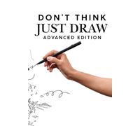 Don't Think, Just Draw: Advanced Edition