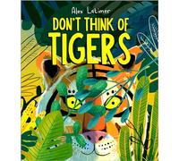 Alex Latimer Don't Think of Tigers (Copertina rigida)