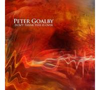 Peter Goalby Don't Think This Is Over (CD) Album