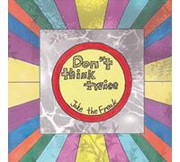 Don't Think Twice