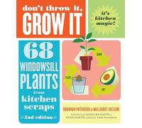 Don't Throw It, Grow It: 68 Windowsill Plants from Kitchen Scraps