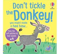 Don't Tickle the Donkey!: An Interactive Touch And Feel Sensory Book with Donkeys, Ducks, and Dogs (DON'T TICKLE Touchy Feely Sound Books)