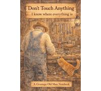 Don't Touch Anything: I know where everything is