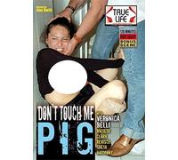 DON'T TOUCH ME PIG (Amateur True Life EAD 177)