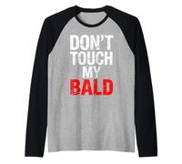 Don't Touch My Bald Dichiarazione del Capo Orgoglio - Maglia con Maniche Raglan