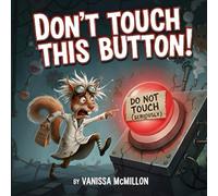 Don't Touch This Button: A Funny Interactive Book For Kids With Bonus Coloring Pages