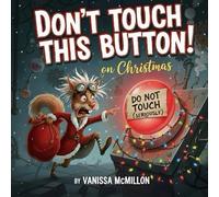 Don't Touch This Button on Christmas: A Funny Interactive Holiday Book For Kids With Bonus Coloring Pages